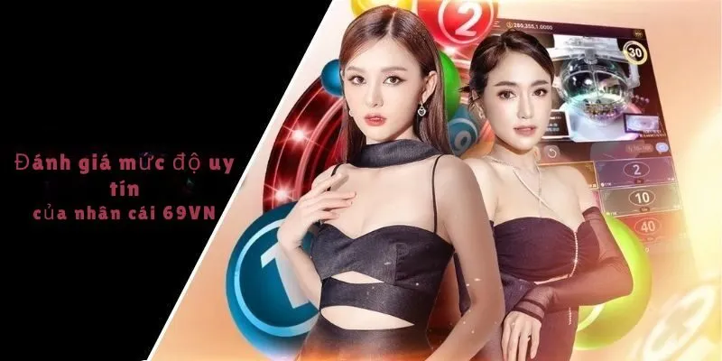 Đánh giá mức độ uy tín của nhà cái 69VN